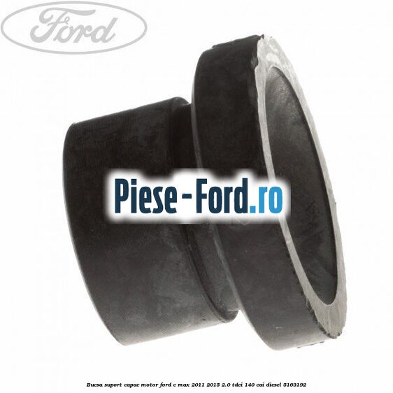 Bucsa suport capac motor Ford C-Max 2011-2015 2.0 TDCi 140 cai #340B6567D7