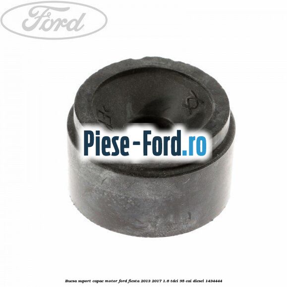 Bucsa suport capac motor Ford Fiesta 2013-2017 1.6 TDCi 95 cai