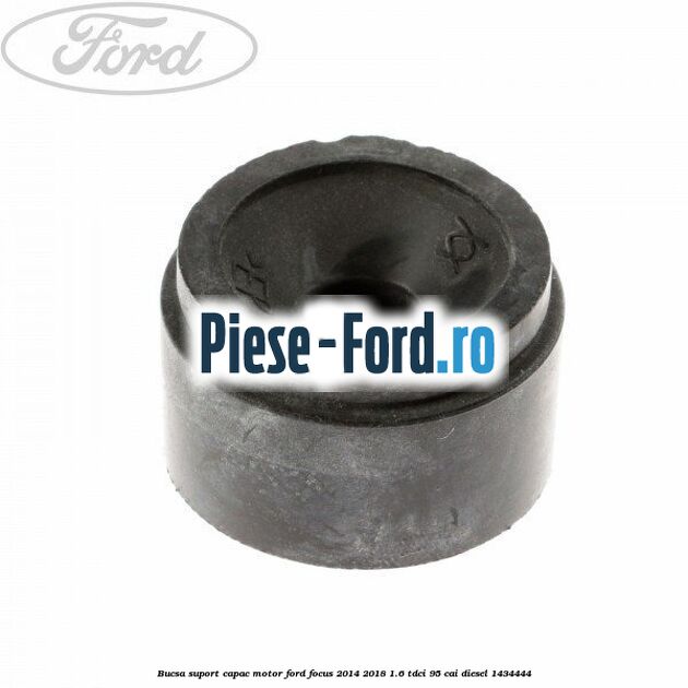 Bucsa suport capac motor Ford Focus 2014-2018 1.6 TDCi 95 cai