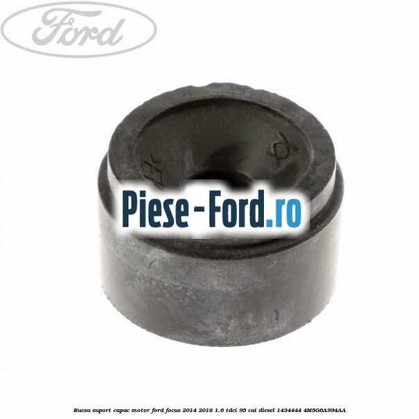 Bucsa suport capac motor Ford Focus 2014-2018 1.6 TDCi 95 cai diesel #4277A5984F