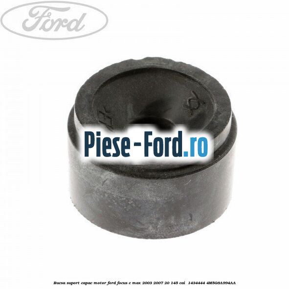Bucsa suport capac motor Ford Focus C-Max 2003-2007 2.0 145 cai #0521578D63
