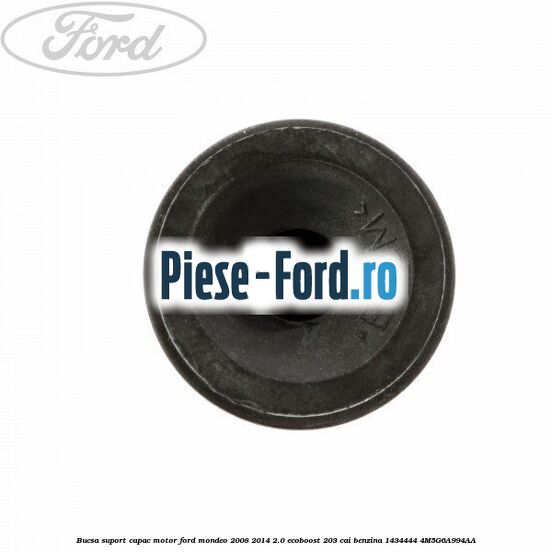 Bucsa suport capac motor Ford Mondeo 2008-2014 2.0 EcoBoost 203 cai benzina #FADAF67D02