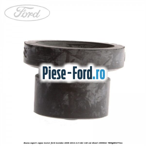 Bucsa suport capac motor Ford Mondeo 2008-2014 2.0 TDCi 140 cai diesel #874C086382