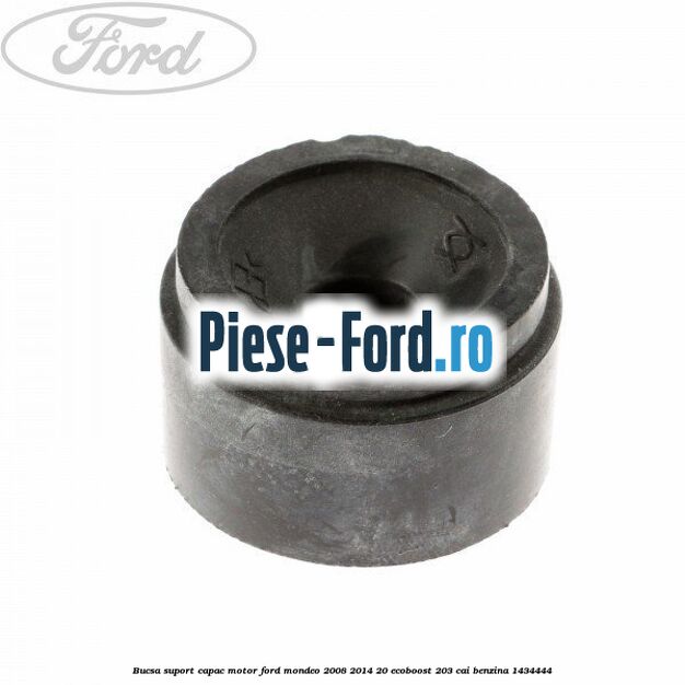 Bucsa suport capac motor Ford Mondeo 2008-2014 2.0 EcoBoost 203 cai #FADAF67D02