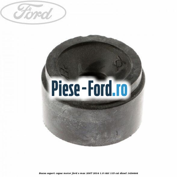 Bucsa suport capac motor Ford S-Max 2007-2014 1.6 TDCi 115 cai