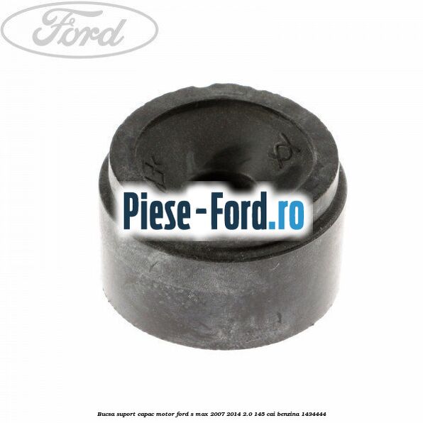 Bucsa suport capac motor Ford S-Max 2007-2014 2.0 145 cai