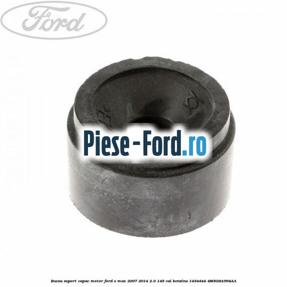 Bucsa suport capac motor Ford S-Max 2007-2014 2.0 145 cai benzina