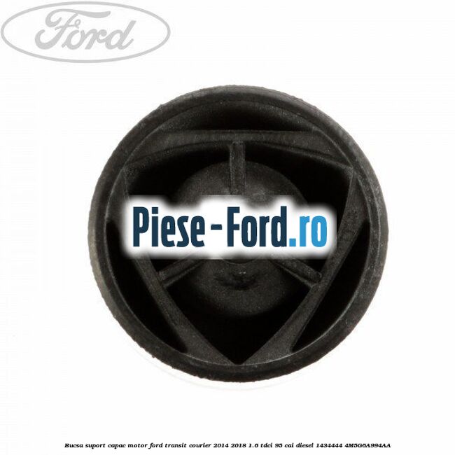 Bucsa suport capac motor Ford Transit Courier 2014-2018 1.6 TDCi 95 cai diesel #243CAF1C5D