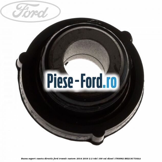 Bucsa suport caseta directie Ford Transit Custom 2014-2018 2.2 TDCi 100 cai diesel #0B93C123A1