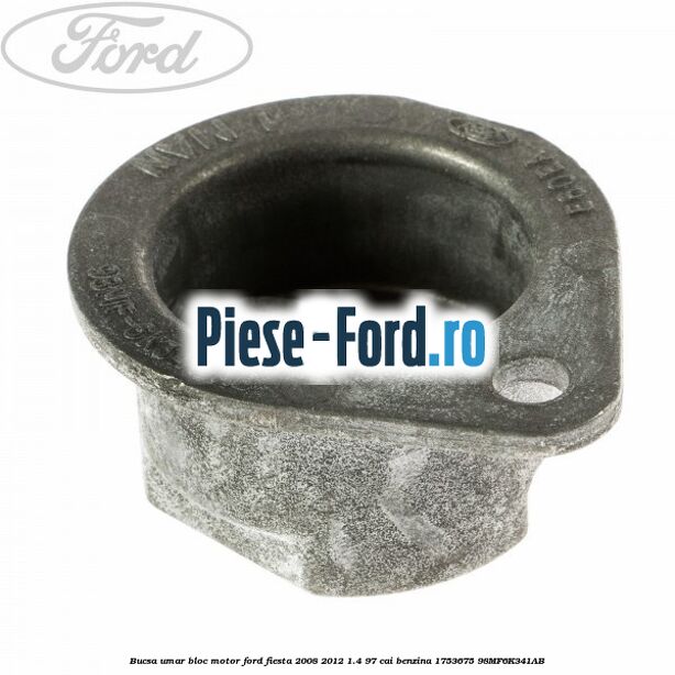 Bucsa umar bloc motor Ford Fiesta 2008-2012 1.4 97 cai benzina #969F09EAEA
