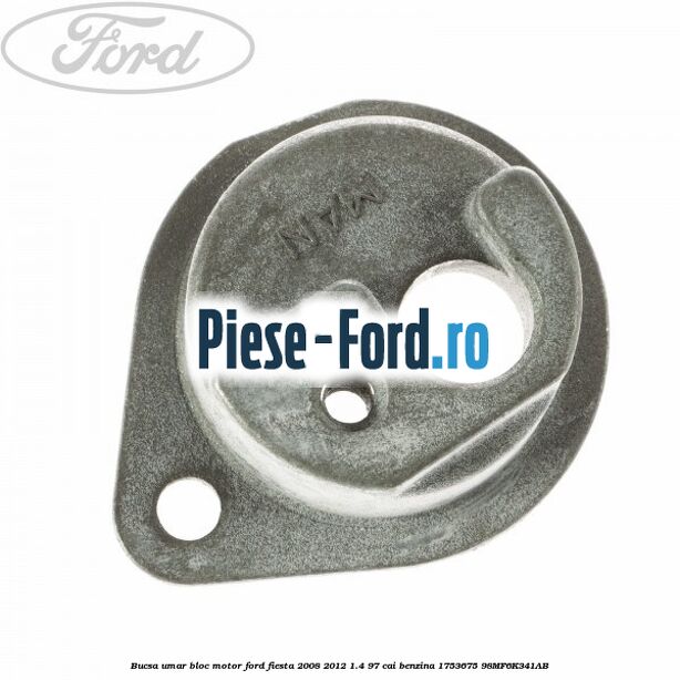 Bucsa umar bloc motor Ford Fiesta 2008-2012 1.4 97 cai benzina #969F09EAEA