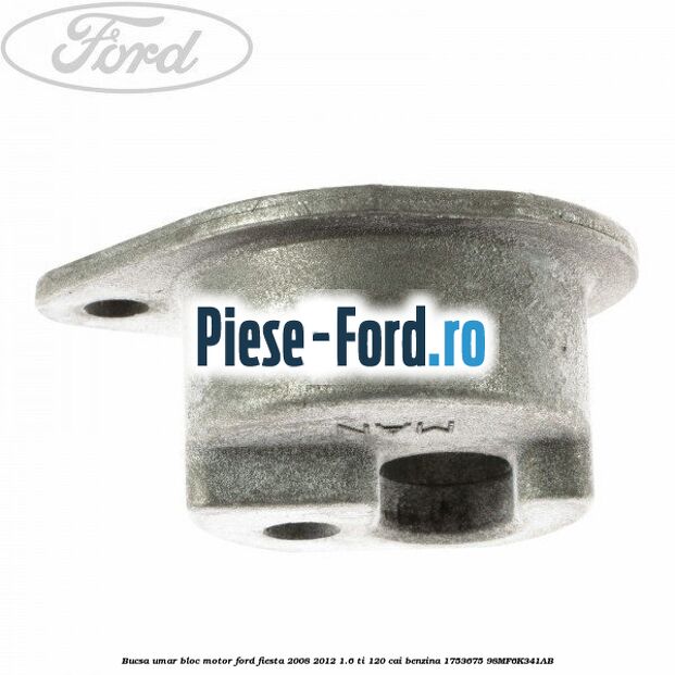 Bucsa umar bloc motor Ford Fiesta 2008-2012 1.6 Ti 120 cai benzina