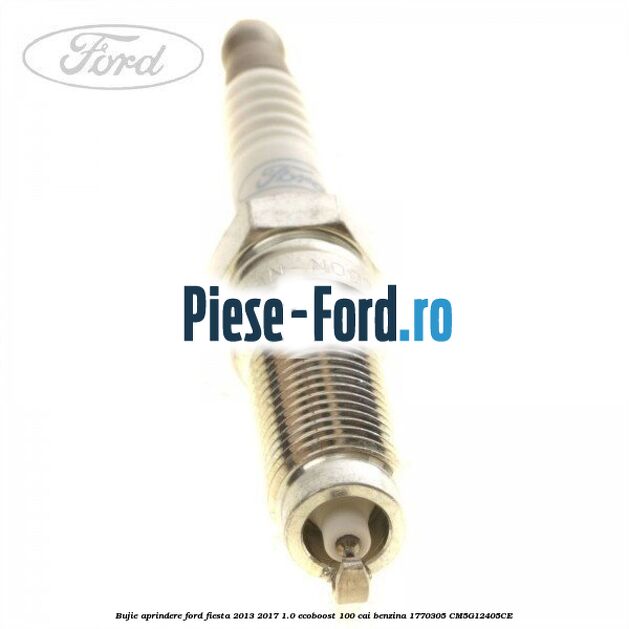 Bujie aprindere Ford Fiesta 2013-2017 1.0 EcoBoost 100 cai benzina