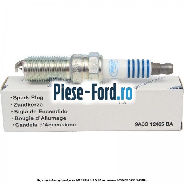 Bujie aprindere Ford Focus 2011-2014 1.6 Ti 85 cai benzina