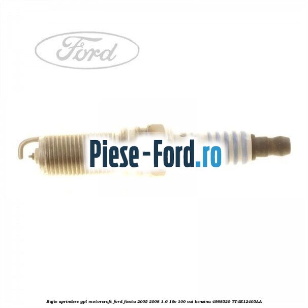 Bujie aprindere GPL Motorcraft Ford Fiesta 2005-2008 1.6 16V 100 cai benzina