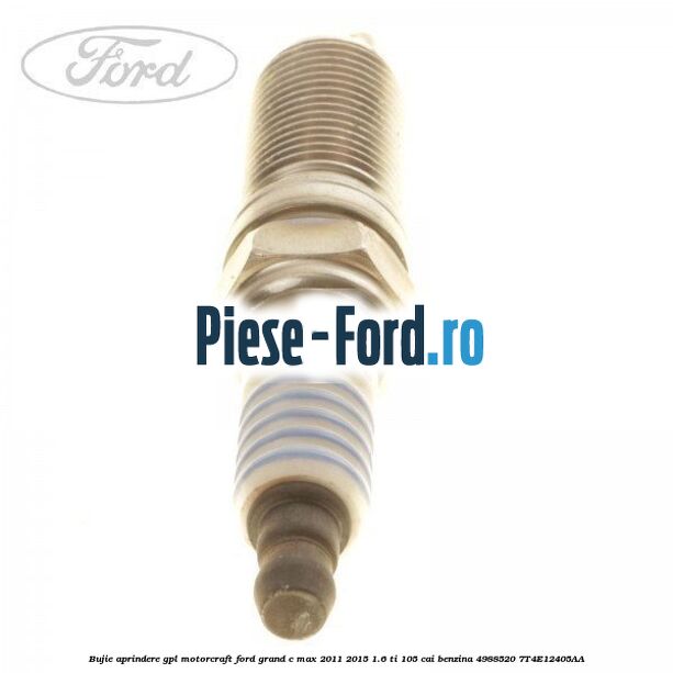Bujie aprindere GPL Motorcraft Ford Grand C-Max 2011-2015 1.6 Ti 105 cai benzina #15DF2DF026