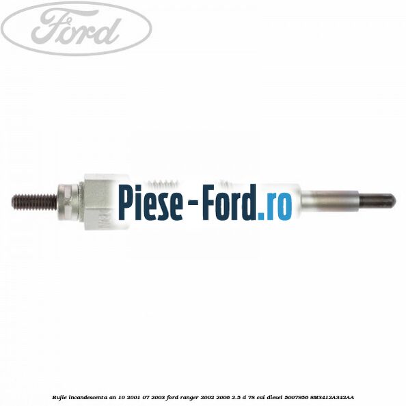 Bujie incandescenta an 10/2001-07/2003 Ford Ranger 2002-2006 2.5 D 78 cai diesel #3BFE4E7369