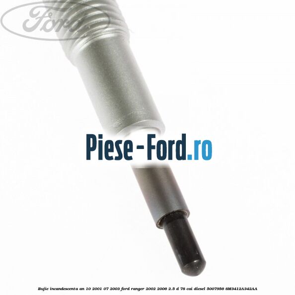 Bujie incandescenta an 10/2001-07/2003 Ford Ranger 2002-2006 2.5 D 78 cai diesel #3BFE4E7369