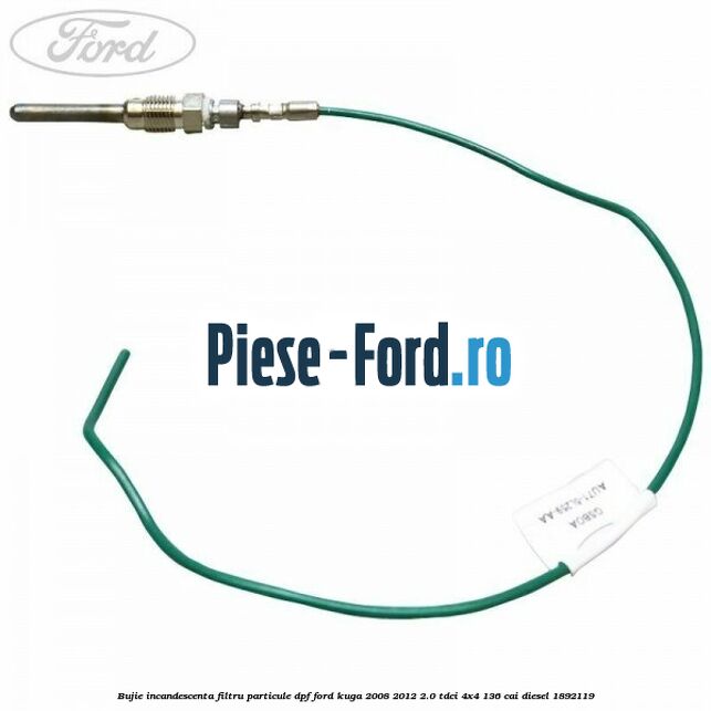 Bujie incandescenta filtru particule DPF Ford Kuga 2008-2012 2.0 TDCi 4x4 136 cai