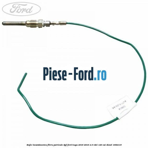 Bujie incandescenta filtru particule DPF Ford Kuga 2016-2018 2.0 TDCi 120 cai