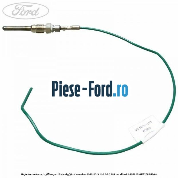 Bujie incandescenta filtru particule DPF Ford Mondeo 2008-2014 2.0 TDCi 163 cai diesel #49145FC8BF