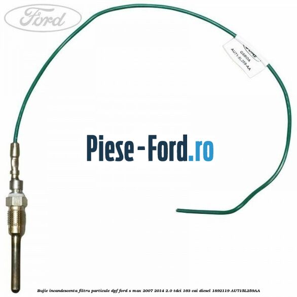 Bujie incandescenta filtru particule DPF Ford S-Max 2007-2014 2.0 TDCi 163 cai diesel