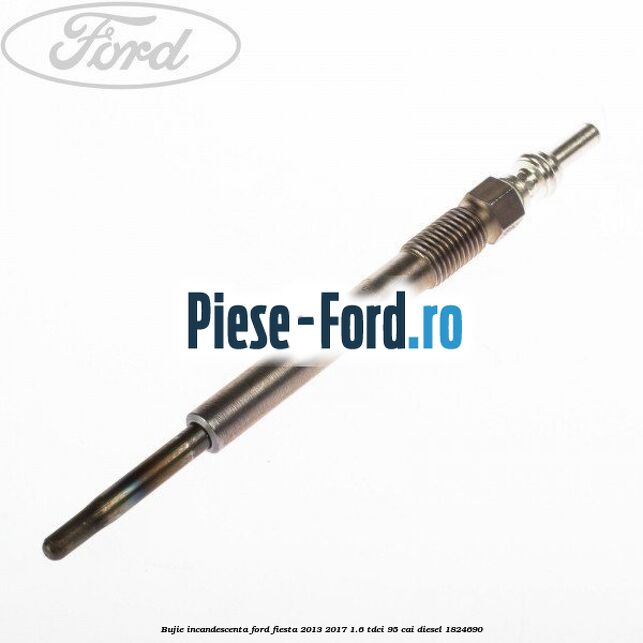 Bujie incandescenta Ford Fiesta 2013-2017 1.6 TDCi 95 cai diesel