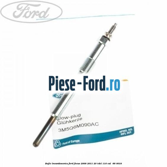 Bujie incandescenta Ford Focus 2008-2011 2.0 TDCi 110 cai #95594D0152