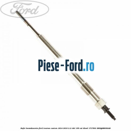 Bujie incandescenta Ford Tourneo Custom 2014-2018 2.2 TDCi 155 cai diesel #4C46974257