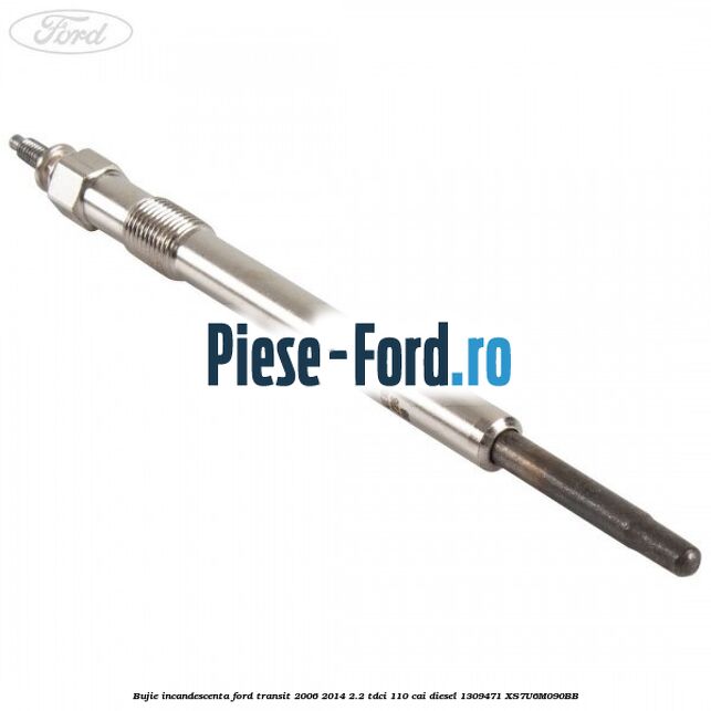 Bujie incandescenta Ford Transit 2006-2014 2.2 TDCi 110 cai diesel #CE88CCFBFC