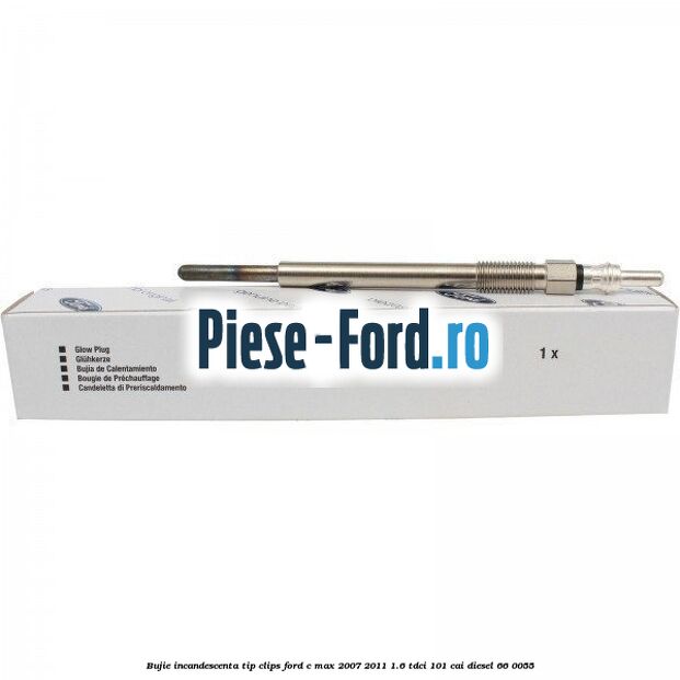Bujie incandescenta, tip clips Ford C-Max 2007-2011 1.6 TDCi 101 cai #807E8FE827