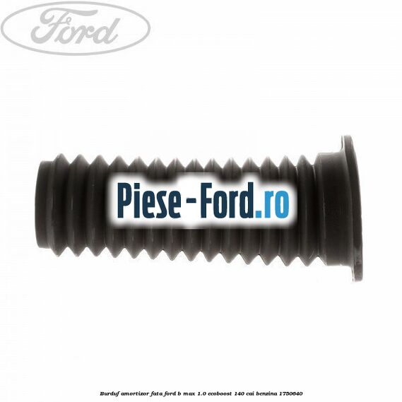 Burduf amortizor fata Ford B-Max 1.0 EcoBoost 140 cai #8FB3FF3567