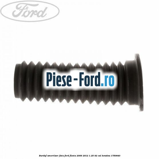 Burduf amortizor fata Ford Fiesta 2008-2012 1.25 82 cai