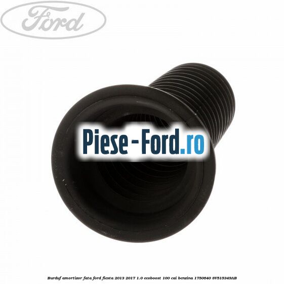 Burduf amortizor fata Ford Fiesta 2013-2017 1.0 EcoBoost 100 cai benzina