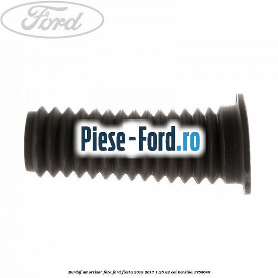 Burduf amortizor fata Ford Fiesta 2013-2017 1.25 82 cai