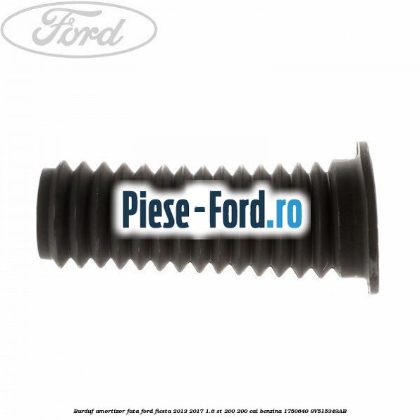 Burduf amortizor fata Ford Fiesta 2013-2017 1.6 ST 200 200 cai benzina