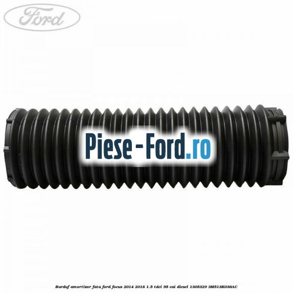 Burduf amortizor fata Ford Focus 2014-2018 1.5 TDCi 95 cai diesel #FF86293F82