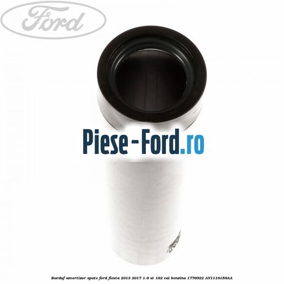 Burduf amortizor spate Ford Fiesta 2013-2017 1.6 ST 182 cai benzina