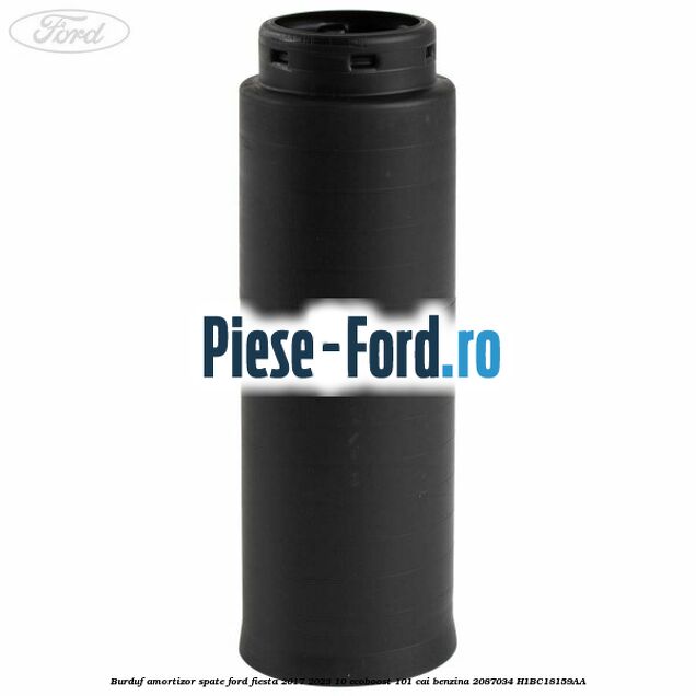 Burduf amortizor spate Ford Fiesta 2017-2023 1.0 EcoBoost 101 cai #13E2B6C306
