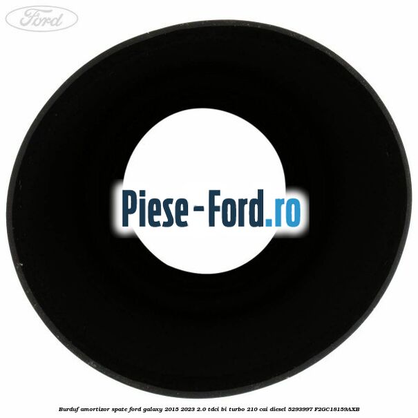 Burduf amortizor spate Ford Galaxy 2015-2023 2.0 TDCi BI-Turbo 210 cai diesel #7A517CDFDD