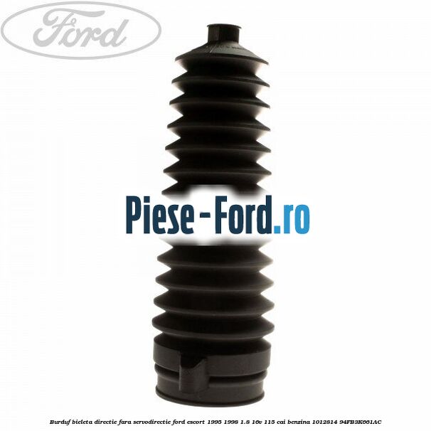 Burduf bieleta directie fara servodirectie Ford Escort 1995-1998 1.8 16V 115 cai benzina