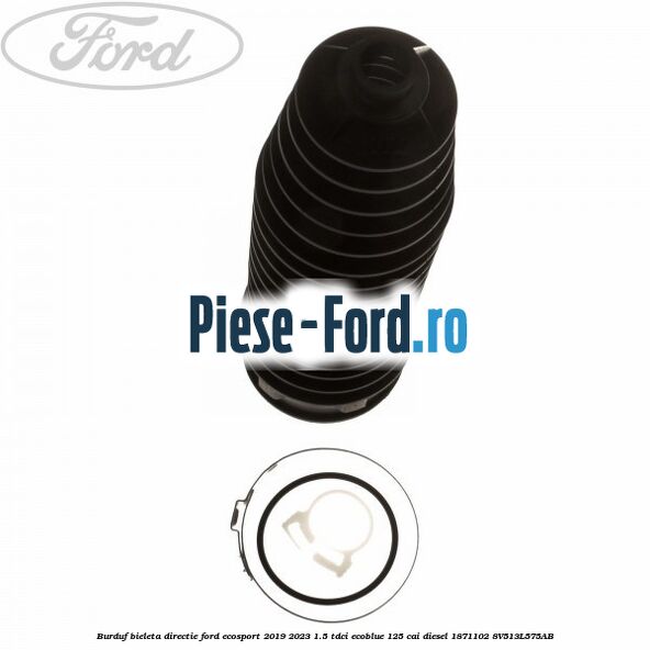 Burduf bieleta directie Ford EcoSport 2019-2023 1.5 TDCi EcoBlue 125 cai diesel #99D124A18F