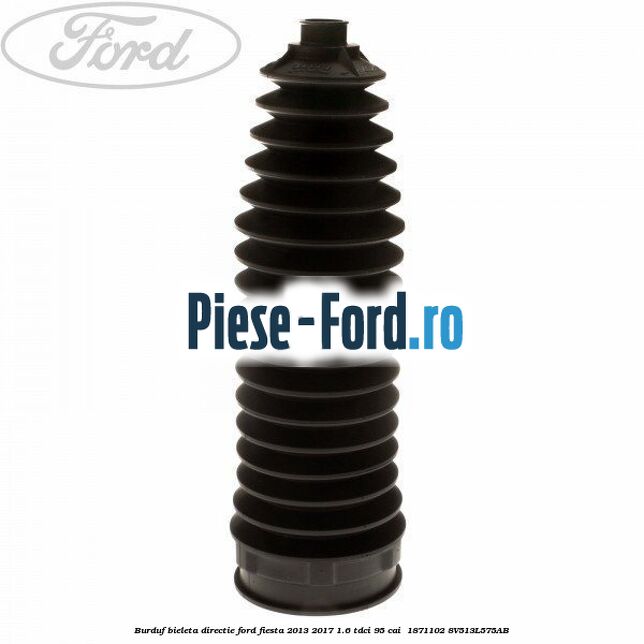 Burduf bieleta directie Ford Fiesta 2013-2017 1.6 TDCi 95 cai #7E2002C078 Burduf bieleta directie Ford Fiesta 2013-2017 1.6 TDCi 95 cai #7E2002C078