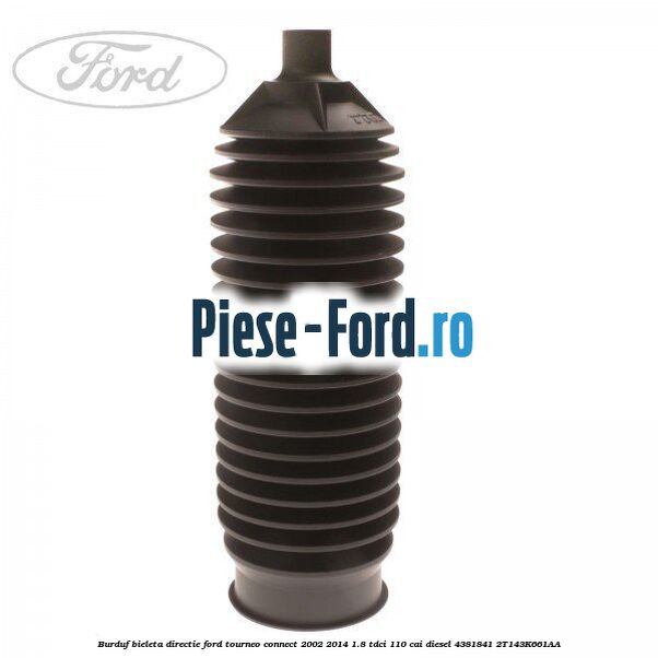 Burduf bieleta directie Ford Tourneo Connect 2002-2014 1.8 TDCi 110 cai diesel