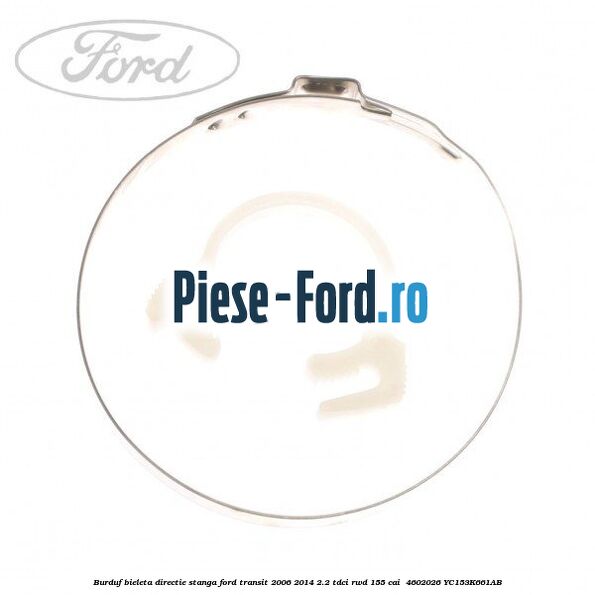 Burduf bieleta directie stanga Ford Transit 2006-2014 2.2 TDCi RWD 155 cai  #AC2EA62E3A