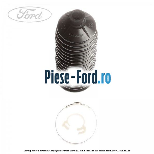 Burduf bieleta directie stanga Ford Transit 2006-2014 2.4 TDCi 115 cai #03B68EF108 Burduf bieleta directie stanga Ford Transit 2006-2014 2.4 TDCi 115 cai diesel #03B68EF108