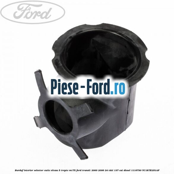 Burduf interior selector cutie viteza 5 trepte MT75 Ford Transit 2000-2006 2.4 TDCi 137 cai #385B6CEC6C Burduf interior selector cutie viteza 5 trepte MT75 Ford Transit 2000-2006 2.4 TDCi 137 cai #385B6CEC6C
