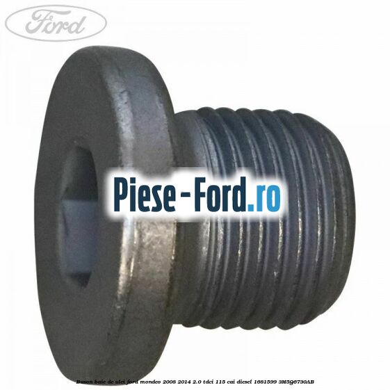 Buson baie de ulei Ford Mondeo 2008-2014 2.0 TDCi 115 cai diesel #0F6A585CB7
