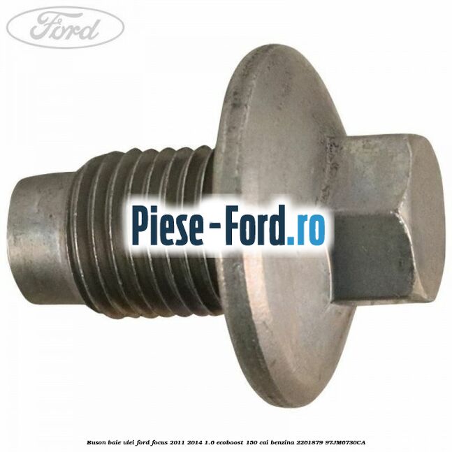 Buson baie ulei Ford Focus 2011-2014 1.6 EcoBoost 150 cai #FCFB20A258 Buson baie ulei Ford Focus 2011-2014 1.6 EcoBoost 150 cai benzina #FCFB20A258