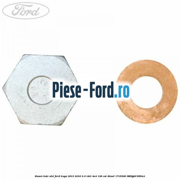 Buson baie ulei Ford Kuga 2013-2016 2.0 TDCi 4x4 136 cai diesel #7C576A6591